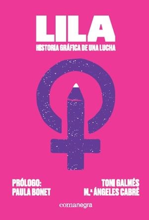 LILA:HISTORIA GRÁFICA DE UNA LUCHA | 9788418022067 | GALMÉS MARTÍ,TONI/CABRÉ,MARIA ÁNGELES | Libreria Geli - Librería Online de Girona - Comprar libros en catalán y castellano