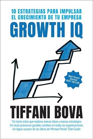 GROWTH IQ.10 ESTRATEGIAS PARA IMPULSAR EL CRECIMIENTO DE TU EMPRESA | 9788417623234 | BOVA,TIFFANI | Llibreria Geli - Llibreria Online de Girona - Comprar llibres en català i castellà