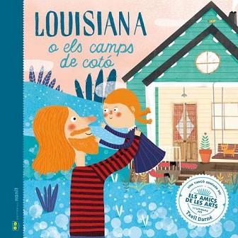 LOUISIANA O ELS CAMPS DE COTÓ(UNA CANÇÓ CONTADA D'ELS AMICS DE LES ARTS) | 9788494977442 | FIGUERAS TORTRAS,LAIA/PUYUELO CAPELLAS,NÚRIA | Llibreria Geli - Llibreria Online de Girona - Comprar llibres en català i castellà