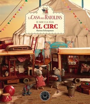 EL SAM I LA JÚLIA AL CIRC(LA CASA DELS RATOLINS VOL.5) | 9788417552558 | SCHAAPMAN,KARINA | Llibreria Geli - Llibreria Online de Girona - Comprar llibres en català i castellà