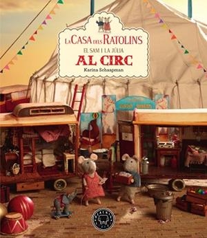 EL SAM I LA JÚLIA AL CIRC(LA CASA DELS RATOLINS VOL.5) | 9788417552558 | SCHAAPMAN,KARINA | Libreria Geli - Librería Online de Girona - Comprar libros en catalán y castellano