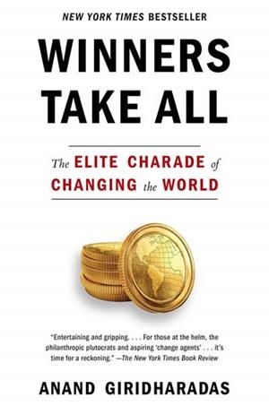 WINNERS TAKE ALL,THE ELITE CHARADE THE WORLD | 9781101972670 | GIRIDHARADAS,ANAND | Llibreria Geli - Llibreria Online de Girona - Comprar llibres en català i castellà