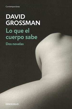LO QUE EL CUERPO SABE.DOS NOVELAS | 9788466339940 | GROSSMAN,DAVID | Libreria Geli - Librería Online de Girona - Comprar libros en catalán y castellano