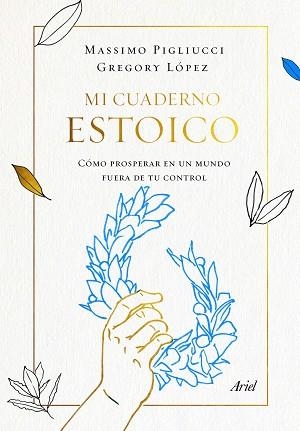 MI CUADERNO ESTOICO.CÓMO PROSPERAR EN UN MUNDO FUERA DE TU CONTROL | 9788434431348 | PIGLIUCCI,MASSIMO/LOPEZ,GREGORY | Libreria Geli - Librería Online de Girona - Comprar libros en catalán y castellano