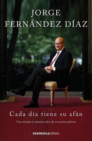 CADA DÍA TIENE SU AFÁN.UNA MIRADA A CUARENTA AÑOS DE VOCACIÓN POLÍTICA | 9788499427935 | FERNÁNDEZ DÍAZ,JORGE | Llibreria Geli - Llibreria Online de Girona - Comprar llibres en català i castellà