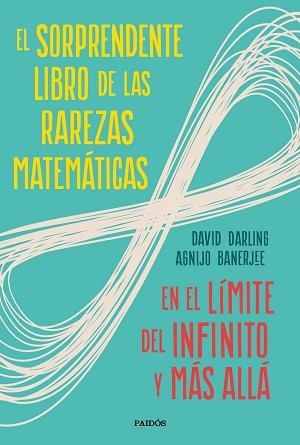 EL SORPRENDENTE LIBRO DE LAS RAREZAS MATEMÁTICAS.EN EL LÍMITE DEL INFINITO Y MÁS ALLÁ | 9788449336263 | DARLING,DAVID/BANERJEE,AGNIJO | Llibreria Geli - Llibreria Online de Girona - Comprar llibres en català i castellà