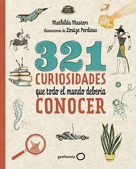 321 CURIOSIDADES QUE TODO EL MUNDO DEBERÍA CONOCER | 9788408206798 | MASTERS,MATHILDA/PERDIEUS,LOUIZE | Libreria Geli - Librería Online de Girona - Comprar libros en catalán y castellano