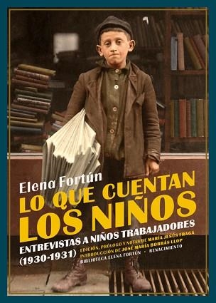 LO QUE CUENTAN LOS NIÑOS.ENTREVISTAS A NIÑOS TRABAJADORES(1930-1931) | 9788417950262 | FORTÚN,ELENA | Libreria Geli - Librería Online de Girona - Comprar libros en catalán y castellano