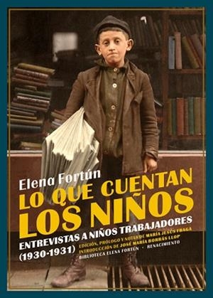 LO QUE CUENTAN LOS NIÑOS.ENTREVISTAS A NIÑOS TRABAJADORES(1930-1931) | 9788417950262 | FORTÚN,ELENA | Libreria Geli - Librería Online de Girona - Comprar libros en catalán y castellano
