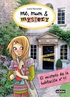 ME,MUM & MYSTERY-4.EL MISTERIO DE LA HABITACIÓN Nº 11 | 9788468315850 | VACCARINO,LUCIA | Llibreria Geli - Llibreria Online de Girona - Comprar llibres en català i castellà