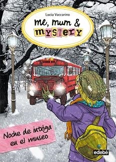 ME,MUM & MYSTERY-10.NOCHE DE INTRIGA EN EL MUSEO | 9788468335070 | VACCARINO,LUCIA | Llibreria Geli - Llibreria Online de Girona - Comprar llibres en català i castellà