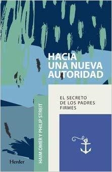HACIA UNA NUEVA AUTORIDAD.EL SECRETO DE LOS PADRES FIRMES | 9788425441769 | OMER, HAIM/STREIT, PHILIP | Llibreria Geli - Llibreria Online de Girona - Comprar llibres en català i castellà