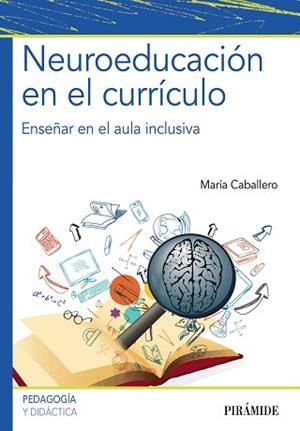 NEUROEDUCACIÓN EN EL CURRÍCULO.ENSEÑAR EN EL AULA INCLUSIVA | 9788436841572 | CABALLERO, MARÍA | Llibreria Geli - Llibreria Online de Girona - Comprar llibres en català i castellà