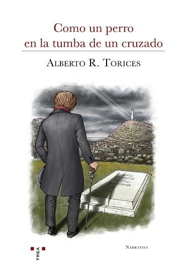 COMO UN PERRO EN LA TUMBA DE UN CRUZADO | 9788417767143 | TORICES,ALBERTO R. | Libreria Geli - Librería Online de Girona - Comprar libros en catalán y castellano
