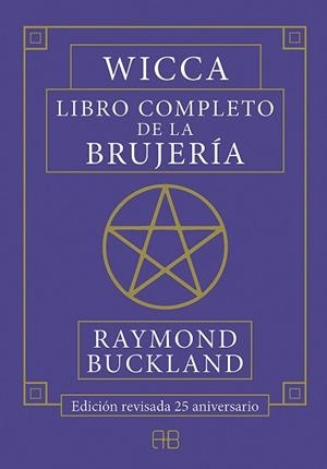 WICCA.LIBRO COMPLETO DE LA BRUJERÍA(EDICIÓN REVISADA 25 ANIVERSARIO) | 9788417851026 | BUCKLAND,RAYMOND | Libreria Geli - Librería Online de Girona - Comprar libros en catalán y castellano