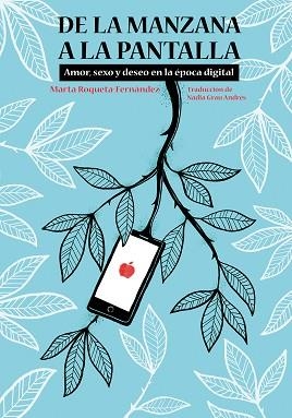 DE LA MANZANA A LA PANTALLA.AMOR, SEXO Y DESEO EN LA ÉPOCA DIGITAL | 9788497438803 | ROQUETA FERNÀNDEZ,MARTA | Llibreria Geli - Llibreria Online de Girona - Comprar llibres en català i castellà