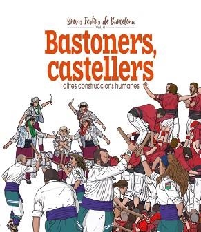 BASTONERS,CASTELLERS I ALTRES CONSTRUCCIONS HUMANES | 9788417756499 | CORDOMÍ I FERNÀNDEZ,XAVIER | Libreria Geli - Librería Online de Girona - Comprar libros en catalán y castellano