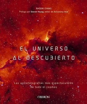EL UNIVERSO AL DESCUBIERTO.LAS ASTROFOTOGRAFÍAS MÁS ESPECTACULARES DE TODO EL COSMOS | 9788441541702 | EVANS,RHODRI | Libreria Geli - Librería Online de Girona - Comprar libros en catalán y castellano