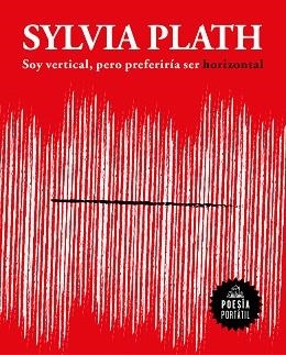 SOY VERTICAL,PERO PREFERIRÍA SER HORIZONTAL | 9788439733379 | PLATH,SYLVIA | Libreria Geli - Librería Online de Girona - Comprar libros en catalán y castellano