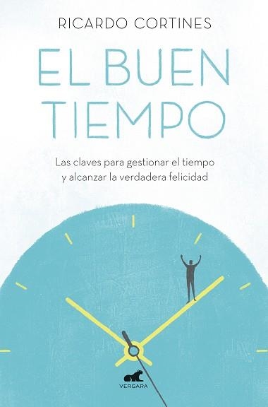 EL BUEN TIEMPO.LAS CLAVES PARA GESTIONAR EL TIEMPO Y ALCANZAR LA VERDADERA FELICIDAD | 9788417664527 | CORTINES,RICARDO | Libreria Geli - Librería Online de Girona - Comprar libros en catalán y castellano