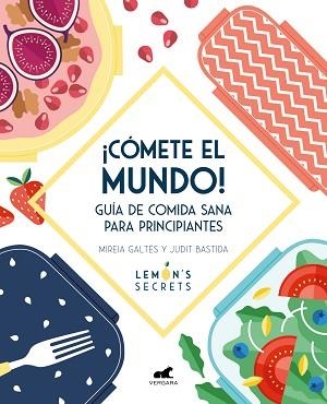 CÓMETE EL MUNDO!.GUÍA DE COMIDA SANA PARA PRINCIPIANTES | 9788417664534 | GALTÉS,MIREIA/BASTIDA,JUDIT | Llibreria Geli - Llibreria Online de Girona - Comprar llibres en català i castellà