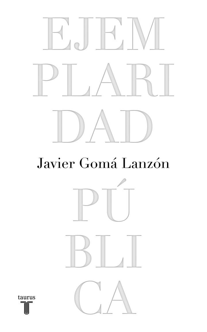 EJEMPLARIDAD PÚBLICA(EDICIÓN CONMEMORATIVA CON PRÓLOGO DEL AUTOR) | 9788430623051 | GOMÁ LANZÓN,JAVIER | Llibreria Geli - Llibreria Online de Girona - Comprar llibres en català i castellà