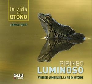 LA VIDA EN OTOÑO.PIRINEO LUMINOSO | 9788482167312 | RUIZ,JORGE | Libreria Geli - Librería Online de Girona - Comprar libros en catalán y castellano