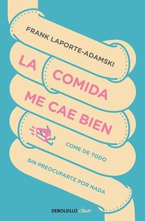 LA COMIDA ME CAE BIEN.COME DE TODO SIN PREOCUPARTE POR NADA | 9788466347983 | LAPORTE-ADAMSKI,FRANK | Libreria Geli - Librería Online de Girona - Comprar libros en catalán y castellano