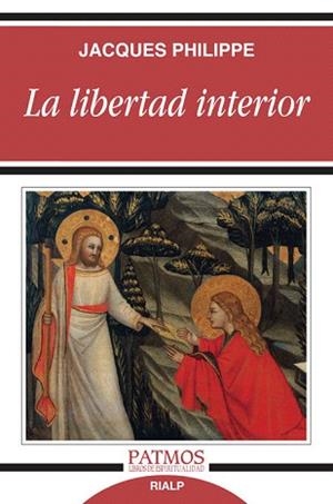 LA LIBERTAD INTERIOR | 9788432134555 | PHILIPPE, JACQUES | Llibreria Geli - Llibreria Online de Girona - Comprar llibres en català i castellà