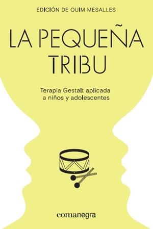 LA PEQUEÑA TRIBU.TERAPIA GESTALT APLICADA A NIÑOS Y ADOLESCENTES | 9788418022104 | A.A.D.D. | Libreria Geli - Librería Online de Girona - Comprar libros en catalán y castellano