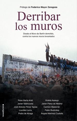 DERRIBAR LOS MUROS.DESDE EL MURO DE BERLÍN DEMOLIDO, CONTRA LOS NUEVOS MUROS LEVANTADOS | 9788418014055 | ARTAL, ROSA MARÍA/VALENZUELA, JAVIER/PÉREZ TAPIAS,JOSÉ ANTONIO/LUCÍA,LOURDES/DE ALZAGA,PEDRO/ASSI | Llibreria Geli - Llibreria Online de Girona - Comprar llibres en català i castellà