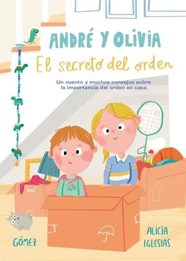 ANDRÉ Y OLIVIA Y EL SECRETO DEL ORDEN.UN CUENTO Y MUCHOS CONSEJOS SOBRE LA IMPORTANCIA DEL ORDEN EN CASA | 9788448853761 | IGLESIAS,ALICIA/GÓMEZ,ANA | Llibreria Geli - Llibreria Online de Girona - Comprar llibres en català i castellà