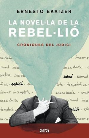 LA NOVEL·LA DE LA REBEL·LIÓ.CRÒNIQUES DEL JUDICI | 9788418022111 | EKAIZER,ERNESTO | Llibreria Geli - Llibreria Online de Girona - Comprar llibres en català i castellà