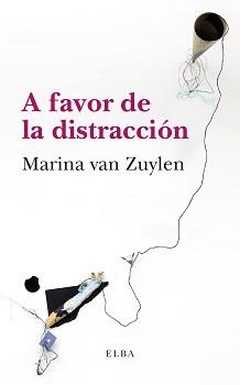 A FAVOR DE LA DISTRACCIÓN | 9788494796661 | VAN ZUYLEN,MARINA | Llibreria Geli - Llibreria Online de Girona - Comprar llibres en català i castellà