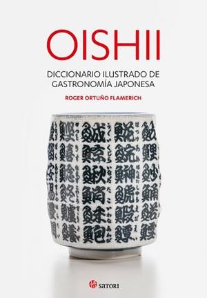 OISHII.DICCIONARIO ILUSTRADO DE GASTRONOMIÍA JAPONESA | 9788417419295 | ORTUÑO FLAMERICH,ROGER | Libreria Geli - Librería Online de Girona - Comprar libros en catalán y castellano