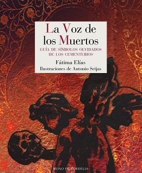LA VOZ DE LOS MUERTOS.GUÍA DE SÍMBOLOS OLVIDADOS DE LOS CEMENTERIOS | 9788416968923 | ELÍAS,FÁTIMA | Libreria Geli - Librería Online de Girona - Comprar libros en catalán y castellano