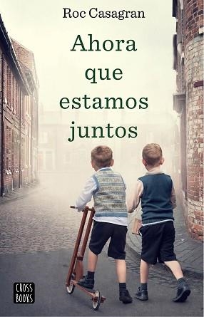 AHORA QUE ESTAMOS JUNTOS | 9788408214854 | CASAGRAN,ROC | Libreria Geli - Librería Online de Girona - Comprar libros en catalán y castellano