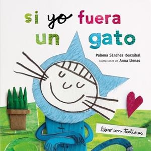 SI YO FUERA UN GATO.TEXTURAS | 9788408212942 | LLENAS,ANNA/SÁNCHEZ IBARZABAL,PALOMA | Llibreria Geli - Llibreria Online de Girona - Comprar llibres en català i castellà