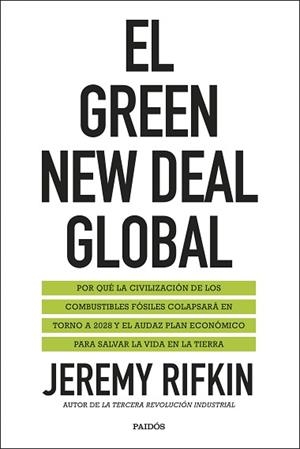 EL GREEN NEW DEAL GLOBAL.POR QUÉ LA CIVILIZACIÓN DE LOS COMBUSTIBLES FÓSILES COLAPSARÁ EN TORNO A 2028 Y EL AUDAZ PLAN ECONÓMICO PARA SALVAR LA VIDA E | 9788449336270 | RIFKIN,JEREMY | Llibreria Geli - Llibreria Online de Girona - Comprar llibres en català i castellà