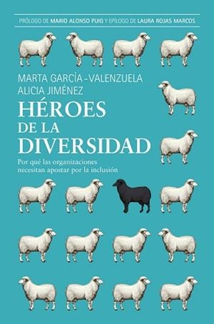 HÉROES DE LA DIVERSIDAD.POR QUÉ LAS ORGANIZACIONES NECESITAN APOSTAR POR LA INCLUSIÓN | 9788498754926 | GARCIA-VALENZUELA PÉREZ,MARTA/JIMÉNEZ JIMÉNEZ,ALICIA | Libreria Geli - Librería Online de Girona - Comprar libros en catalán y castellano