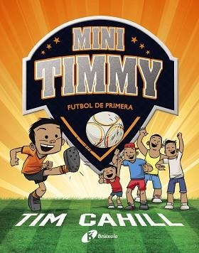 MINI TIMMY.FUTBOL DE PRIMERA | 9788499062983 | CAHILL,TIM | Llibreria Geli - Llibreria Online de Girona - Comprar llibres en català i castellà