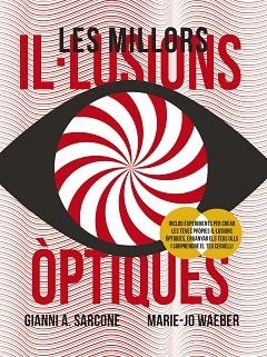 LES MILLORS IL·LUSIONS ÒPTIQUES | 9788499062969 | SARCONE,GIANNI A./WAEBER,MARIE-JO | Libreria Geli - Librería Online de Girona - Comprar libros en catalán y castellano
