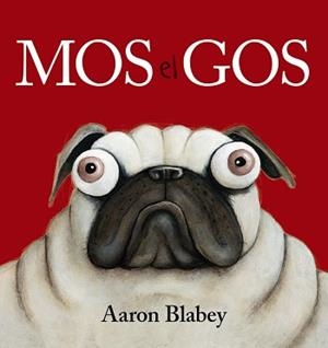 MOS EL GOS | 9788448949617 | BLABEY,AARON | Libreria Geli - Librería Online de Girona - Comprar libros en catalán y castellano