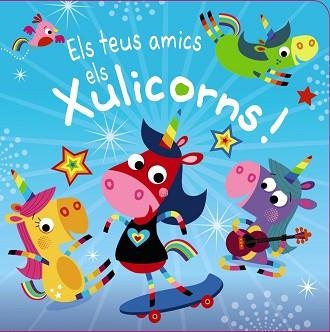ELS TEUS AMICS ELS XULICORNS! | 9788499062945 | Libreria Geli - Librería Online de Girona - Comprar libros en catalán y castellano