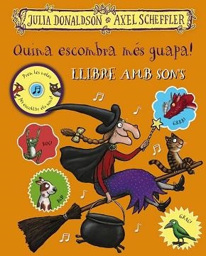 QUINA ESCOMBRA MÉS GUAPA! LLIBRE AMB SONS | 9788499063027 | DONALDSON,JULIA/SCHEFFLER,AXEL | Llibreria Geli - Llibreria Online de Girona - Comprar llibres en català i castellà