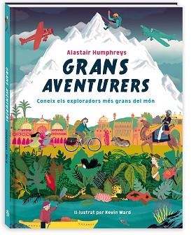 GRANS AVENTURERS.CONEIX ELS EXPLORADORS MÉS GRANS DEL MÓN | 9788417497460 | HUMPHREYS,ALASTAIR | Libreria Geli - Librería Online de Girona - Comprar libros en catalán y castellano