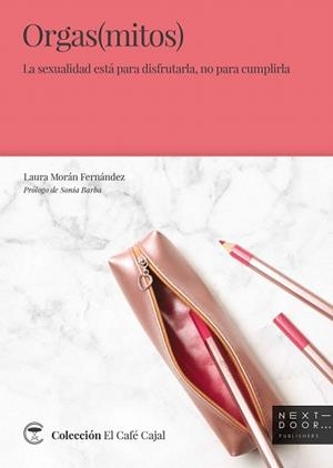 ORGAS(MITOS).LA SEXUALIDAD ESTÁ PARA DISFRUTARLA,NO PARA CUMPLIRLA | 9788412068504 | MORÁN FERNÁNDEZ,LAURA | Llibreria Geli - Llibreria Online de Girona - Comprar llibres en català i castellà