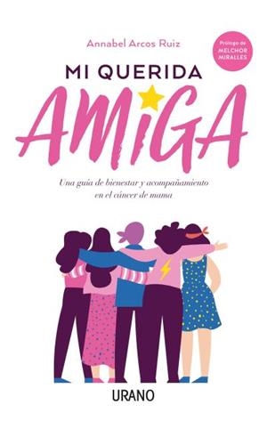 MI QUERIDA AMIGA.UNA GUÍA DE BIENESTAR Y ACOMPAÑAMIENTO EN EL CÁNCER DE MAMA | 9788416720811 | ARCOS RUIZ,ANNABEL | Llibreria Geli - Llibreria Online de Girona - Comprar llibres en català i castellà