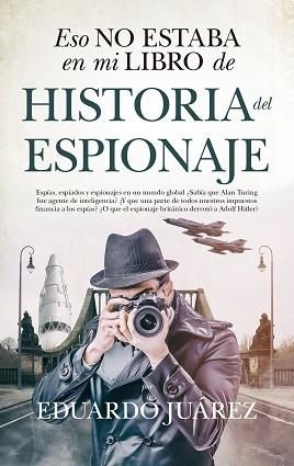 ESO NO ESTABA EN MI LIBRO DE HISTORIA DEL ESPIONAJE | 9788417954444 | JUÁREZ,EDUARDO | Llibreria Geli - Llibreria Online de Girona - Comprar llibres en català i castellà