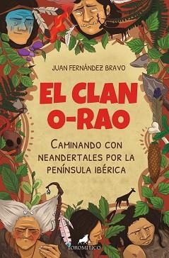 EL CLAN O-RAO.CAMINANDO CON NEANDERTALES POR LA PENÍNSULA IBÉRICA | 9788415943730 | FERNÁNDEZ BRAVO,JUAN | Llibreria Geli - Llibreria Online de Girona - Comprar llibres en català i castellà